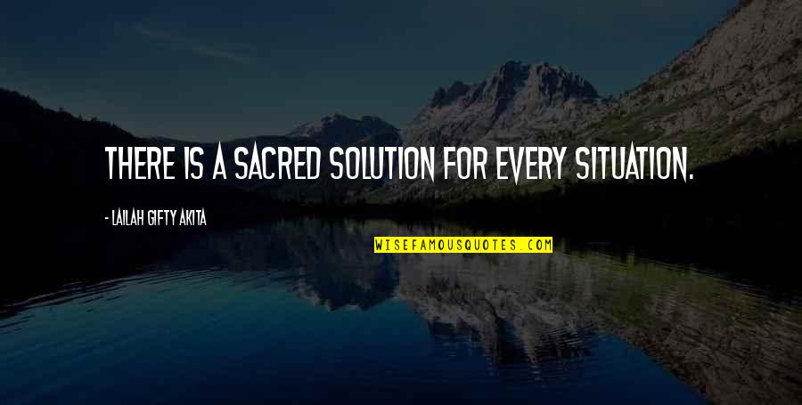 Strong Faith Quotes By Lailah Gifty Akita: There is a sacred solution for every situation.