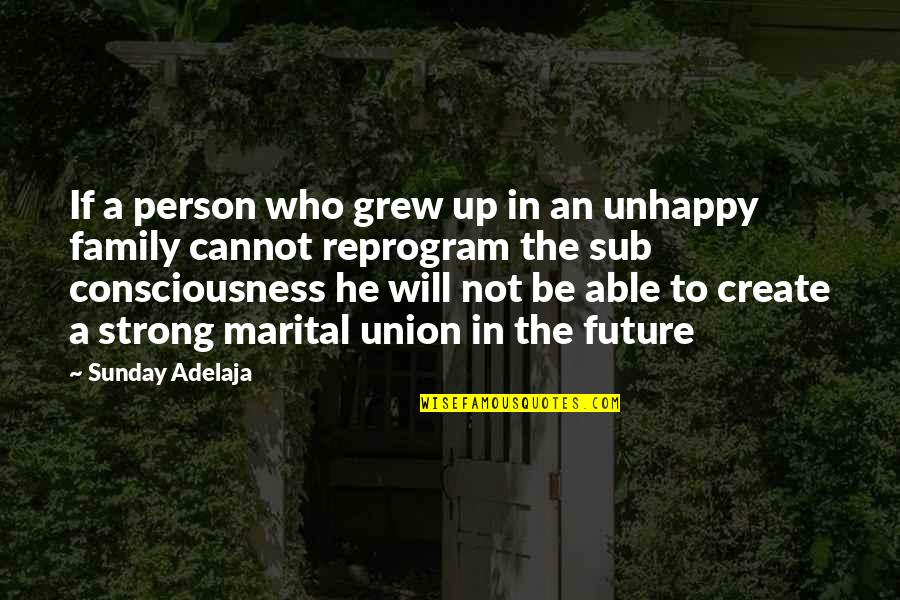 Strong Family Quotes By Sunday Adelaja: If a person who grew up in an