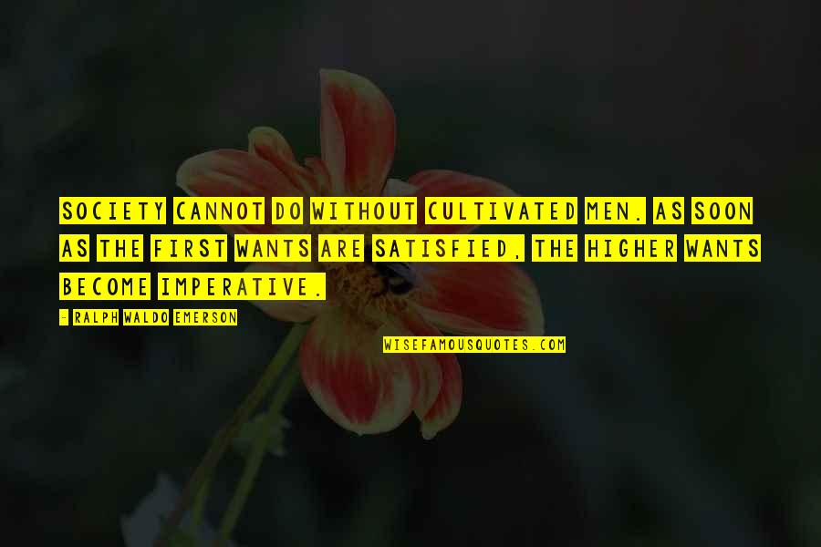 Strong Family Values Quotes By Ralph Waldo Emerson: Society cannot do without cultivated men. As soon