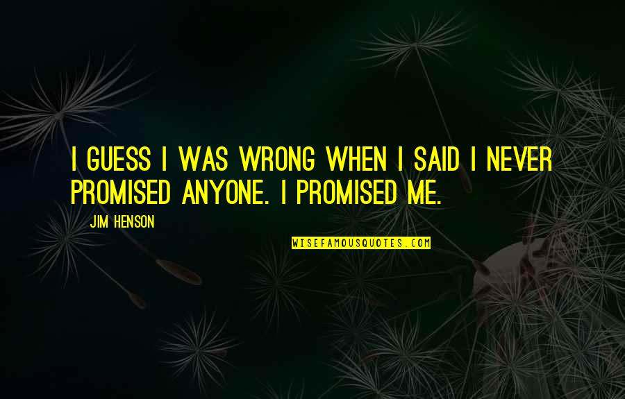 Strong Fights Quotes By Jim Henson: I guess I was wrong when I said