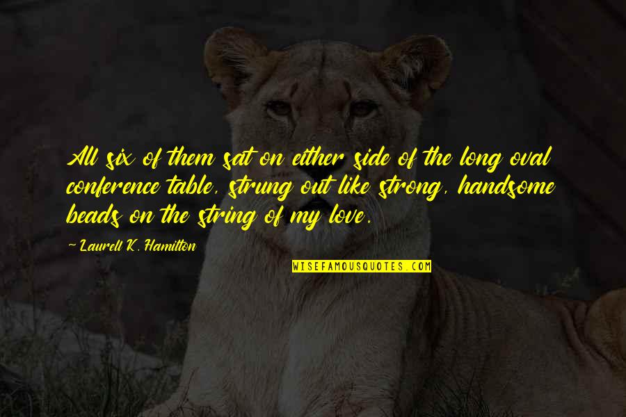 Strong For Too Long Quotes By Laurell K. Hamilton: All six of them sat on either side