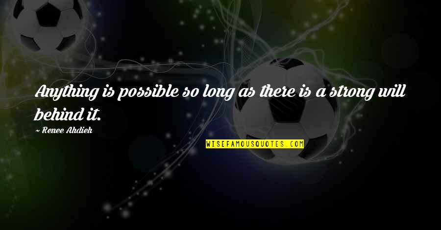 Strong For Too Long Quotes By Renee Ahdieh: Anything is possible so long as there is