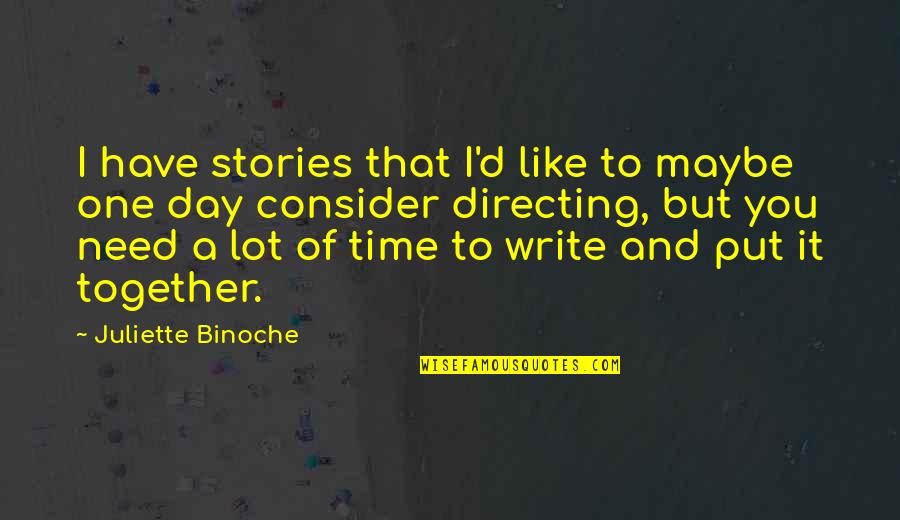 Strong Gf Quotes By Juliette Binoche: I have stories that I'd like to maybe