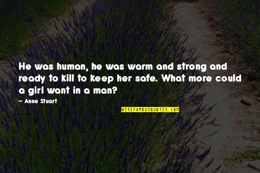 Strong Girl Quotes By Anne Stuart: He was human, he was warm and strong