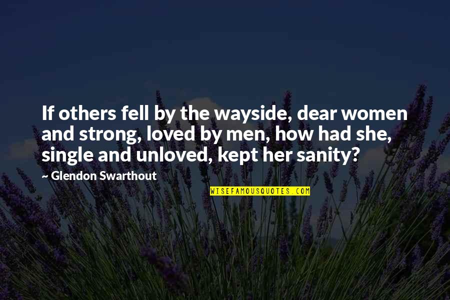 Strong Health Quotes By Glendon Swarthout: If others fell by the wayside, dear women