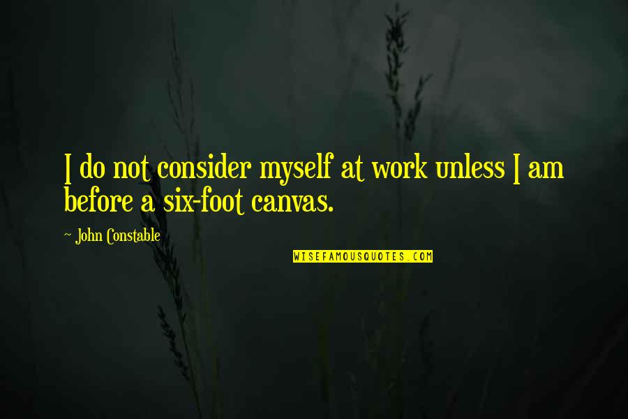Strong Health Quotes By John Constable: I do not consider myself at work unless