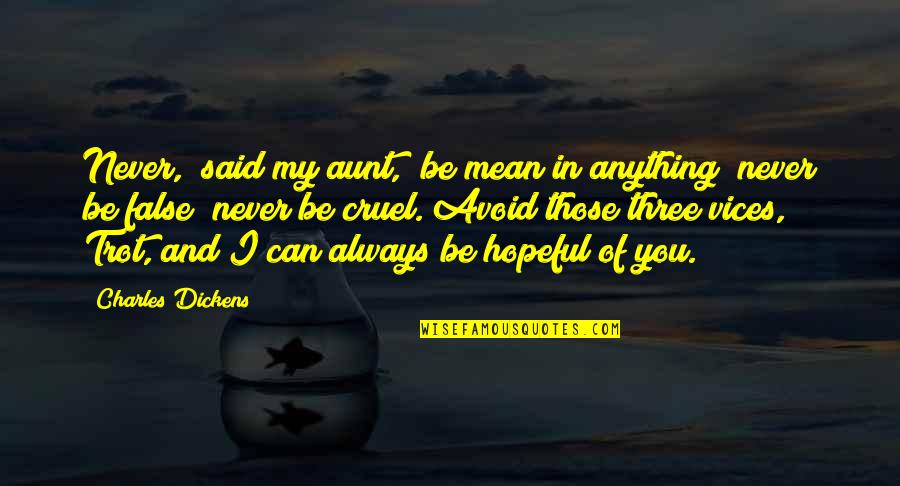 Strong Heart Strong Mind Quotes By Charles Dickens: Never," said my aunt, "be mean in anything;