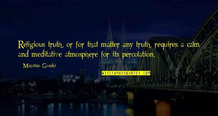 Strong Heartbreak Quotes By Mahatma Gandhi: Religious truth, or for that matter any truth,