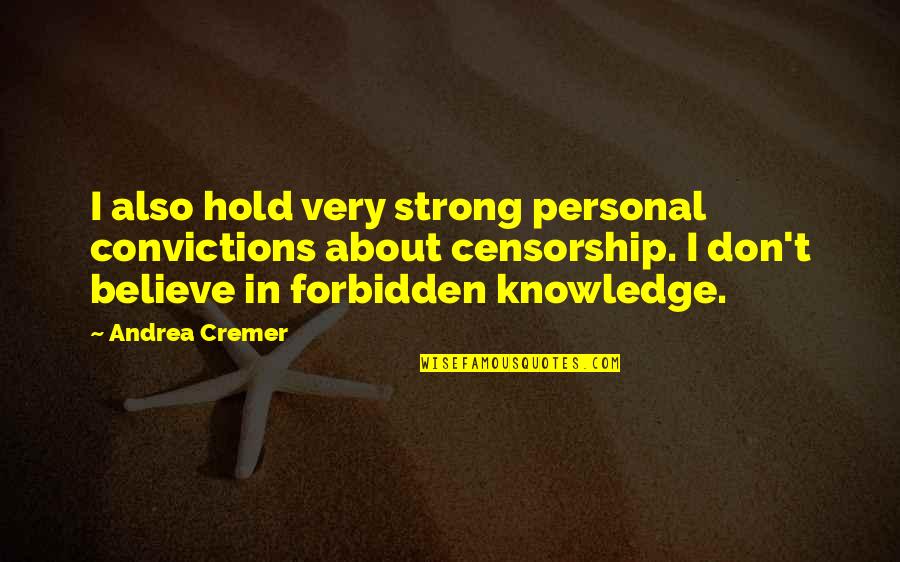 Strong Hold Quotes By Andrea Cremer: I also hold very strong personal convictions about Strong Hold Quotes By Andrea Cremer: I also hold very strong personal convictions about