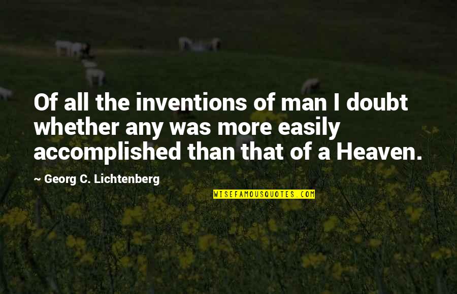 Strong Human Being Quotes By Georg C. Lichtenberg: Of all the inventions of man I doubt