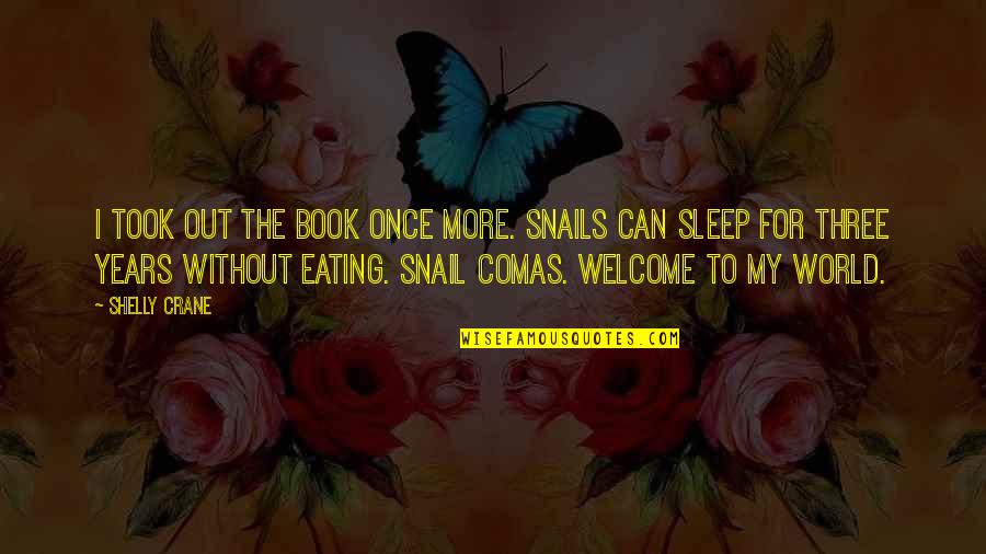 Strong Human Being Quotes By Shelly Crane: I took out the book once more. Snails