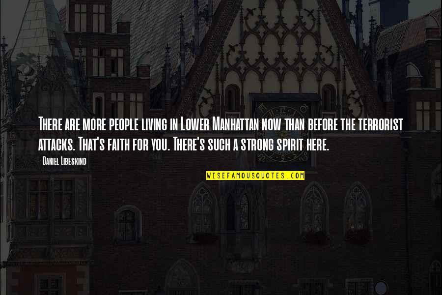 Strong In Faith Quotes By Daniel Libeskind: There are more people living in Lower Manhattan Strong In Faith Quotes By Daniel Libeskind: There are more people living in Lower Manhattan