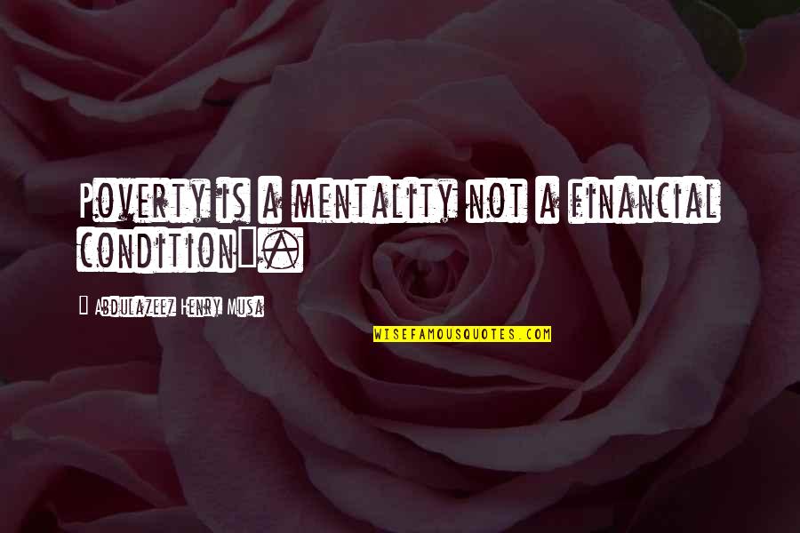 Strong Independent Woman Picture Quotes By Abdulazeez Henry Musa: Poverty is a mentality not a financial condition".