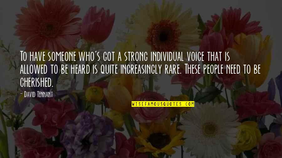Strong Individual Quotes By David Tennant: To have someone who's got a strong individual