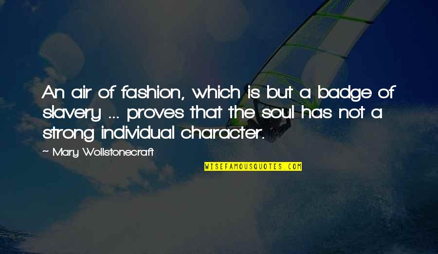 Strong Individual Quotes By Mary Wollstonecraft: An air of fashion, which is but a