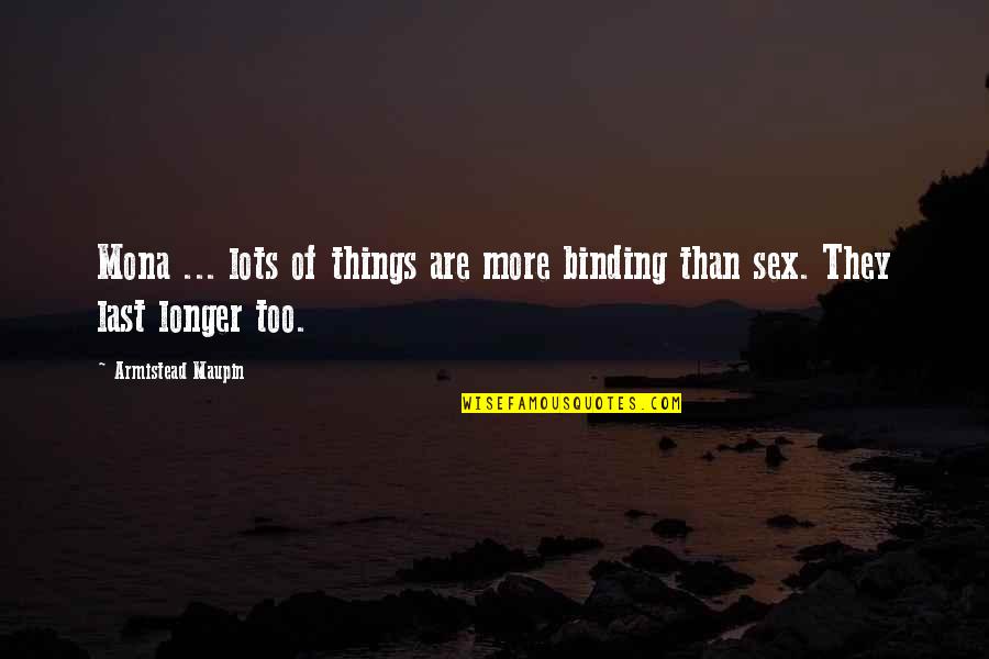 Strong Lovers Quotes By Armistead Maupin: Mona ... lots of things are more binding Strong Lovers Quotes By Armistead Maupin: Mona ... lots of things are more binding