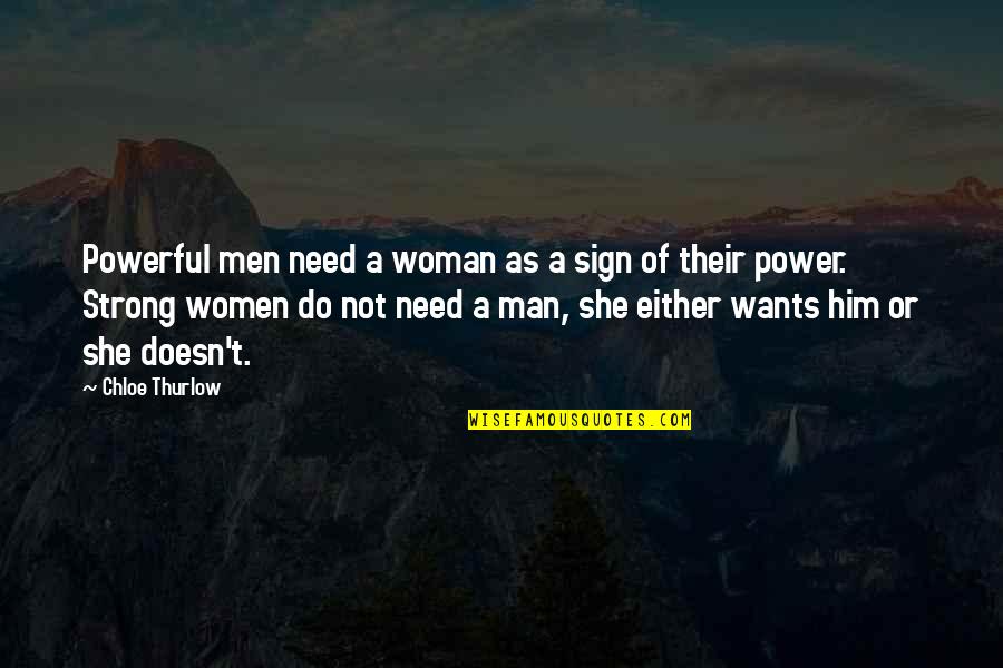 Strong Man And Woman Quotes By Chloe Thurlow: Powerful men need a woman as a sign