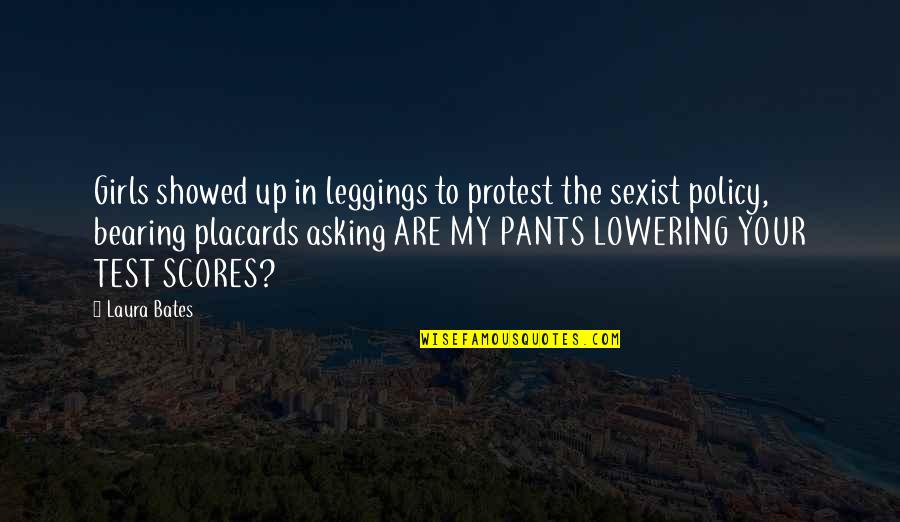 Strong Man Funny Quotes By Laura Bates: Girls showed up in leggings to protest the