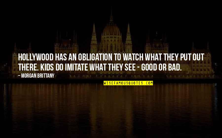 Strong Man War Quotes By Morgan Brittany: Hollywood has an obligation to watch what they Strong Man War Quotes By Morgan Brittany: Hollywood has an obligation to watch what they