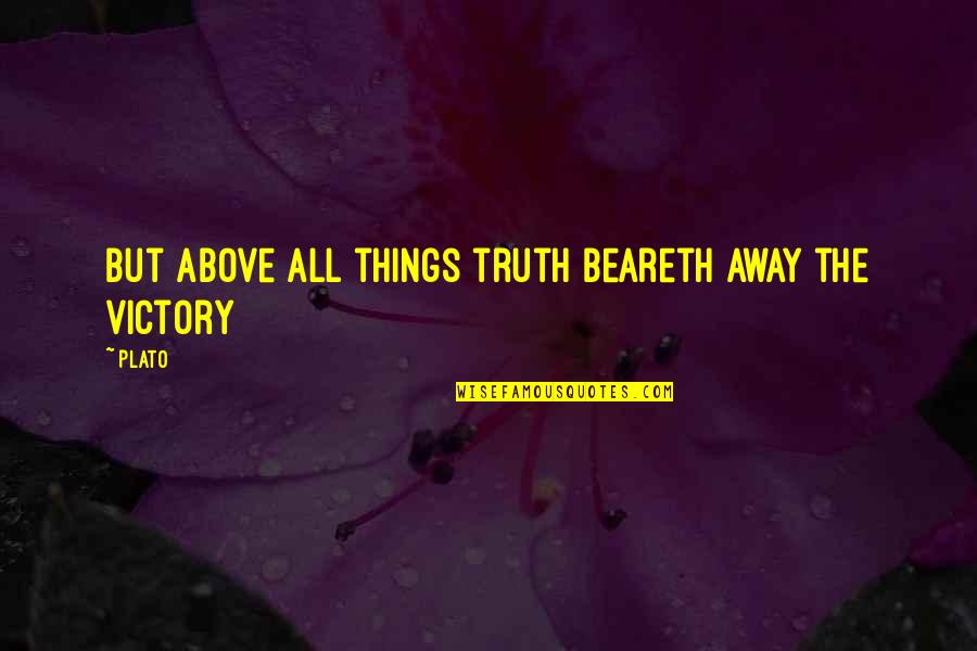 Strong Mums Quotes By Plato: But Above all things truth beareth away the