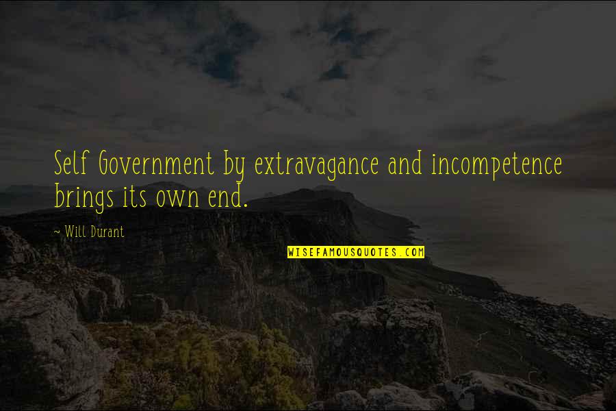 Strong Partnerships Quotes By Will Durant: Self Government by extravagance and incompetence brings its