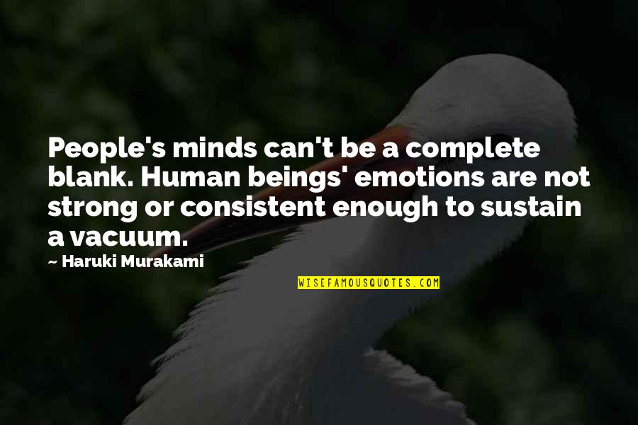 Strong People Quotes By Haruki Murakami: People's minds can't be a complete blank. Human