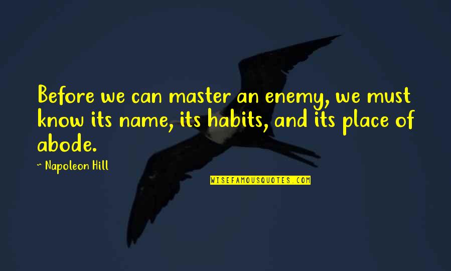 Strong Person Cry Quotes By Napoleon Hill: Before we can master an enemy, we must