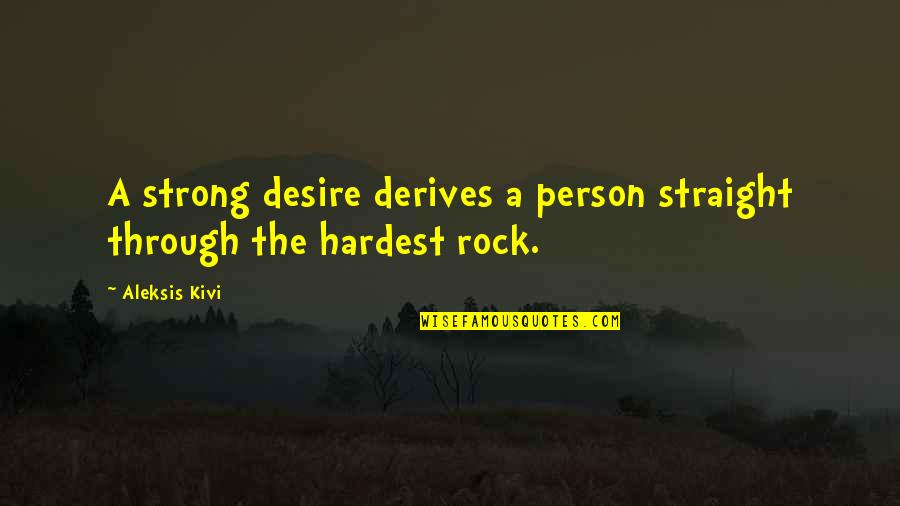 Strong Person Quotes By Aleksis Kivi: A strong desire derives a person straight through