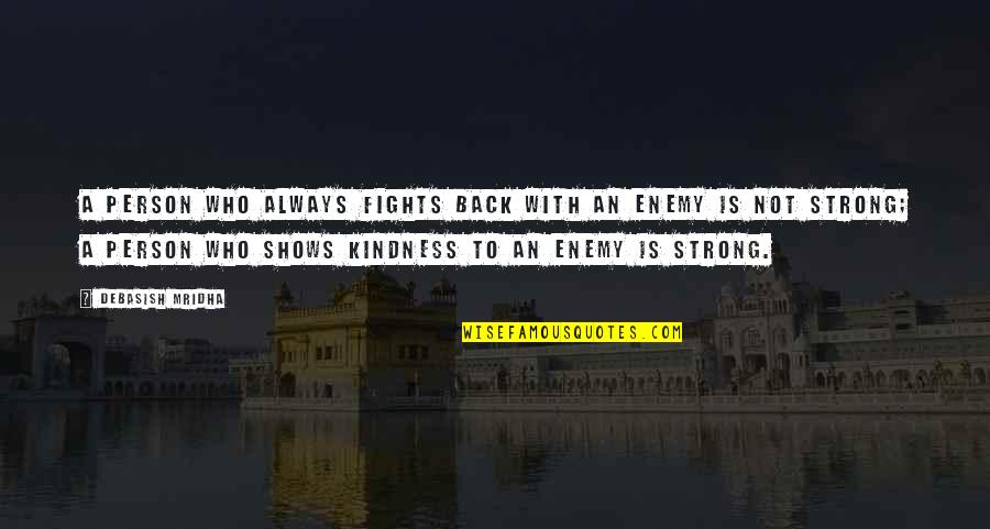 Strong Person Quotes By Debasish Mridha: A person who always fights back with an