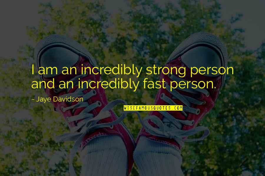 Strong Person Quotes By Jaye Davidson: I am an incredibly strong person and an