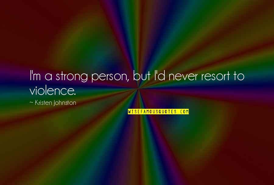 Strong Person Quotes By Kristen Johnston: I'm a strong person, but I'd never resort