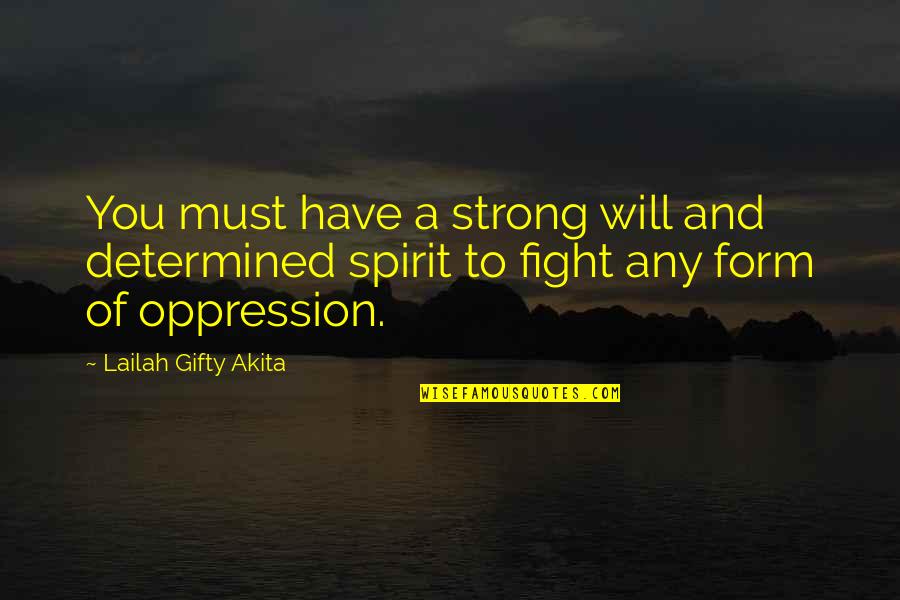 Strong Person Quotes By Lailah Gifty Akita: You must have a strong will and determined