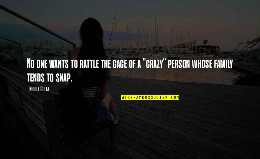 Strong Person Quotes By Nicole Gulla: No one wants to rattle the cage of