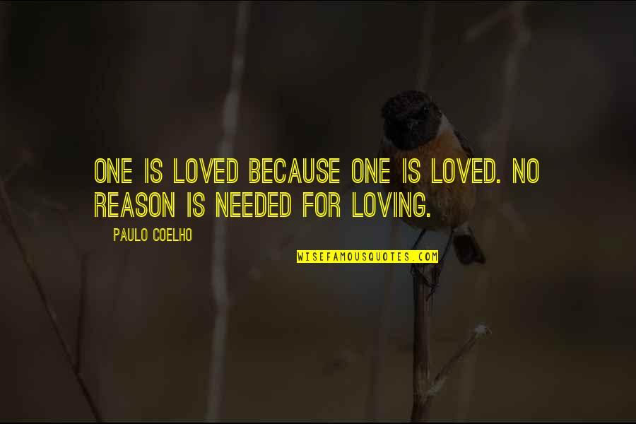 Strong Powerful Motivational Quotes By Paulo Coelho: One is loved because one is loved. No