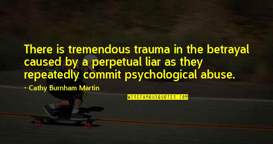 Strong Prison Wife Quotes By Cathy Burnham Martin: There is tremendous trauma in the betrayal caused