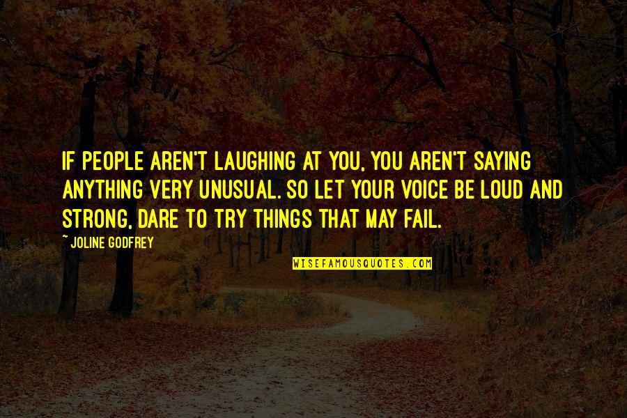 Strong Saying Quotes By Joline Godfrey: If people aren't laughing at you, you aren't