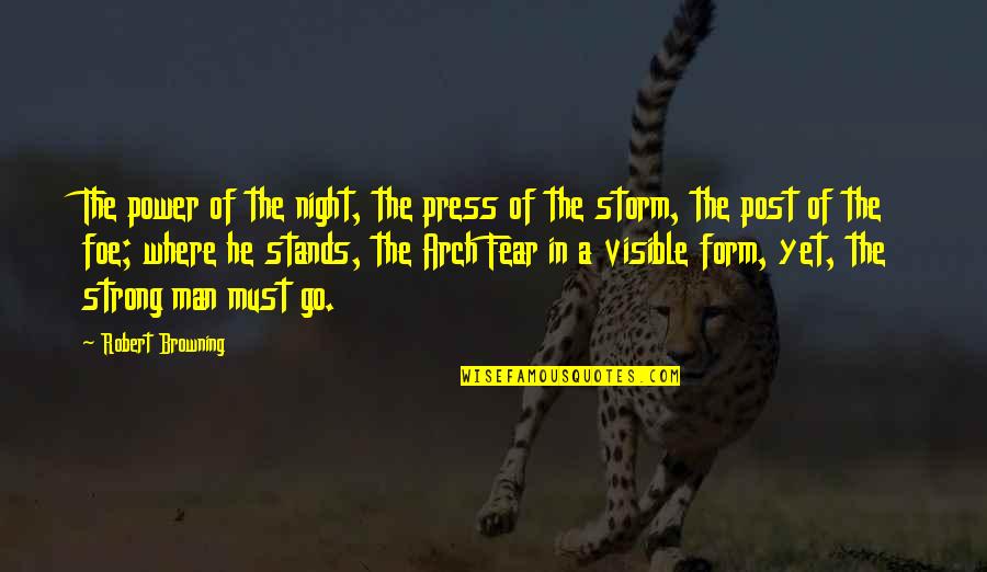 Strong Stands Quotes By Robert Browning: The power of the night, the press of