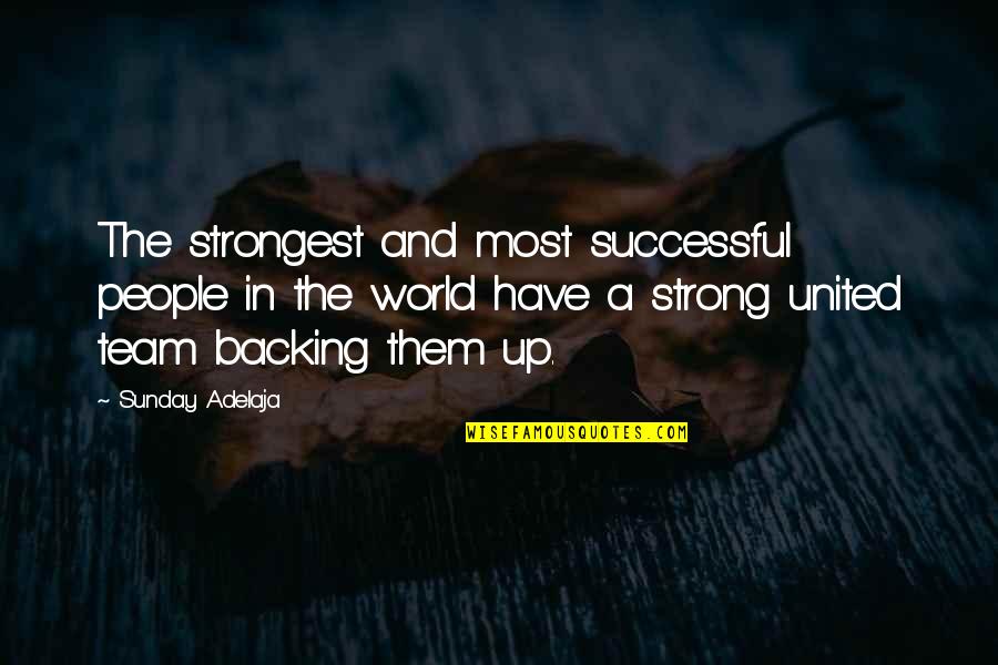 Strong Team Quotes By Sunday Adelaja: The strongest and most successful people in the