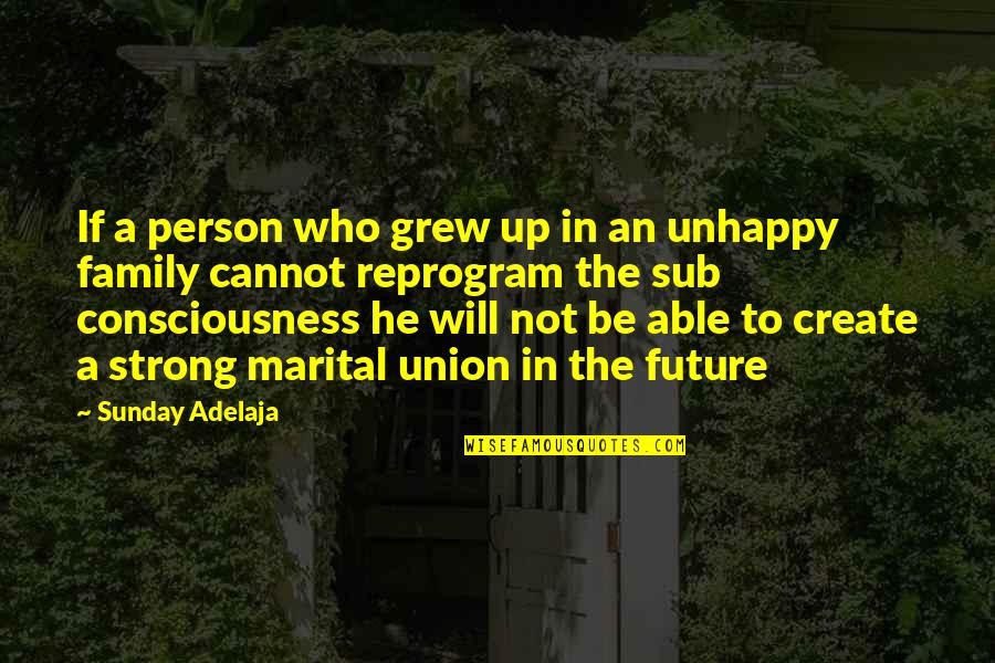 Strong Union Quotes By Sunday Adelaja: If a person who grew up in an Strong Union Quotes By Sunday Adelaja: If a person who grew up in an