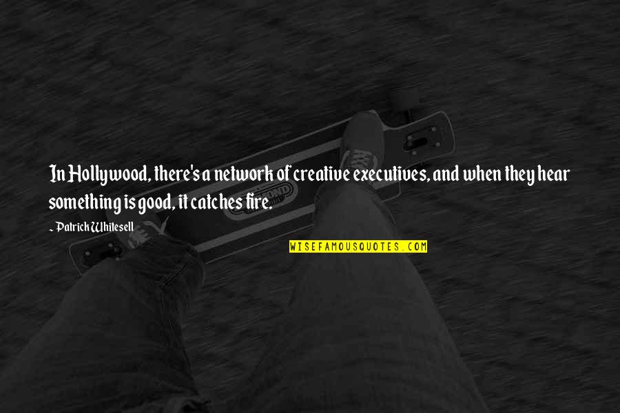 Strong Will Continue Quotes By Patrick Whitesell: In Hollywood, there's a network of creative executives,