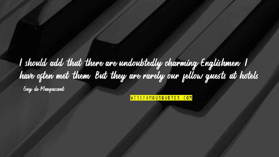 Strong Will Power Quotes By Guy De Maupassant: I should add that there are undoubtedly charming