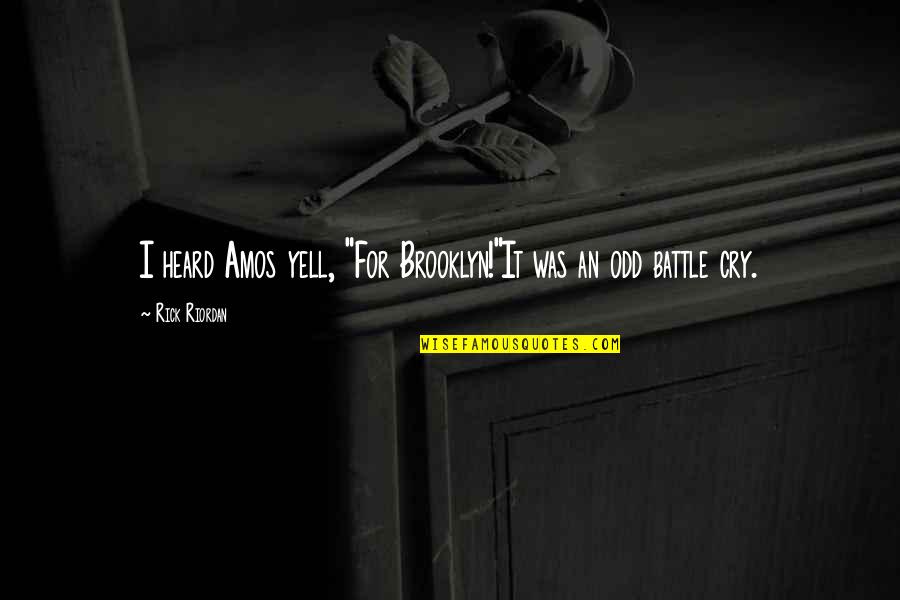Strong Woman Beauty Smile Quotes By Rick Riordan: I heard Amos yell, "For Brooklyn!"It was an