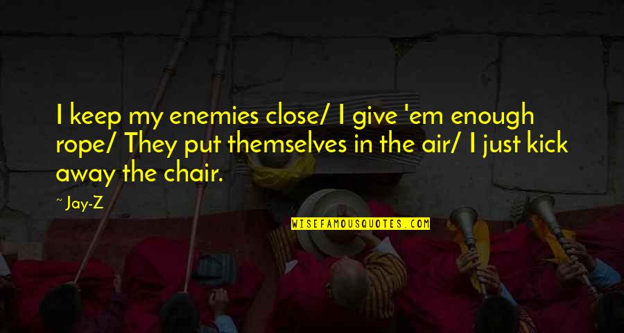 Strong Woman Image Quotes By Jay-Z: I keep my enemies close/ I give 'em