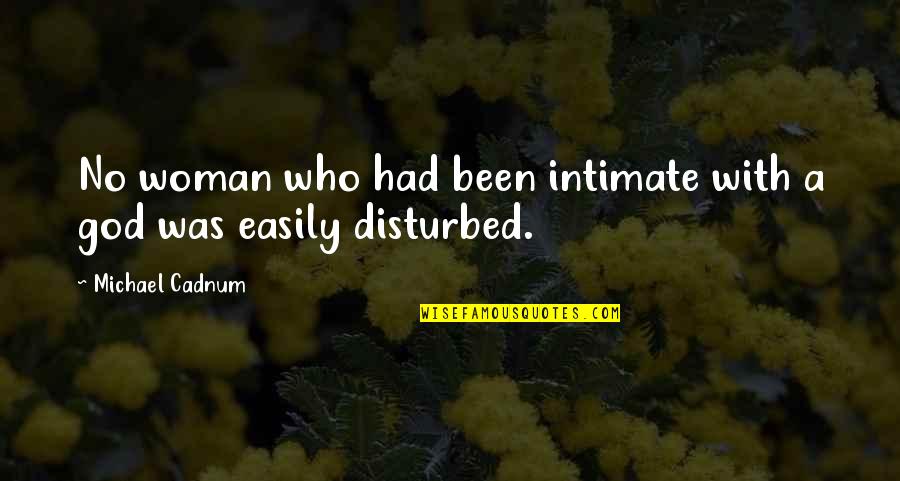 Strong Woman Of God Quotes By Michael Cadnum: No woman who had been intimate with a Strong Woman Of God Quotes By Michael Cadnum: No woman who had been intimate with a