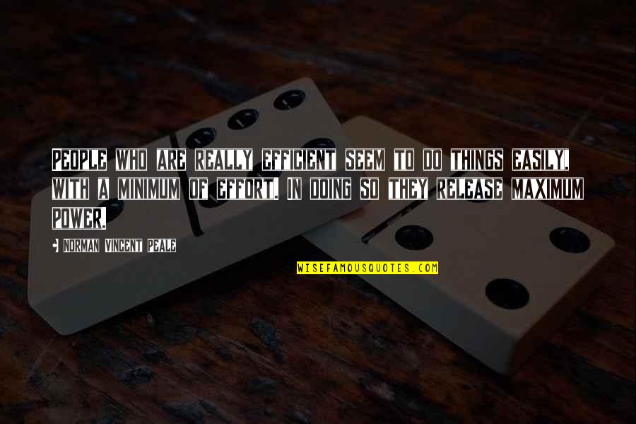 Strong Work Ethic Quotes By Norman Vincent Peale: People who are really efficient seem to do