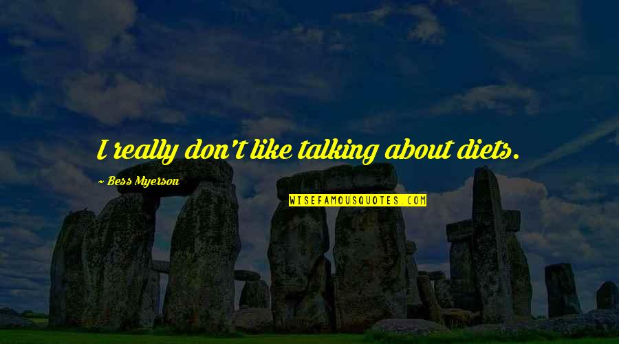 Strong Working Mother Quotes By Bess Myerson: I really don't like talking about diets.