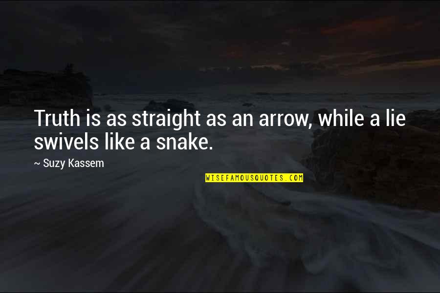 Strongarm Cane Quotes By Suzy Kassem: Truth is as straight as an arrow, while