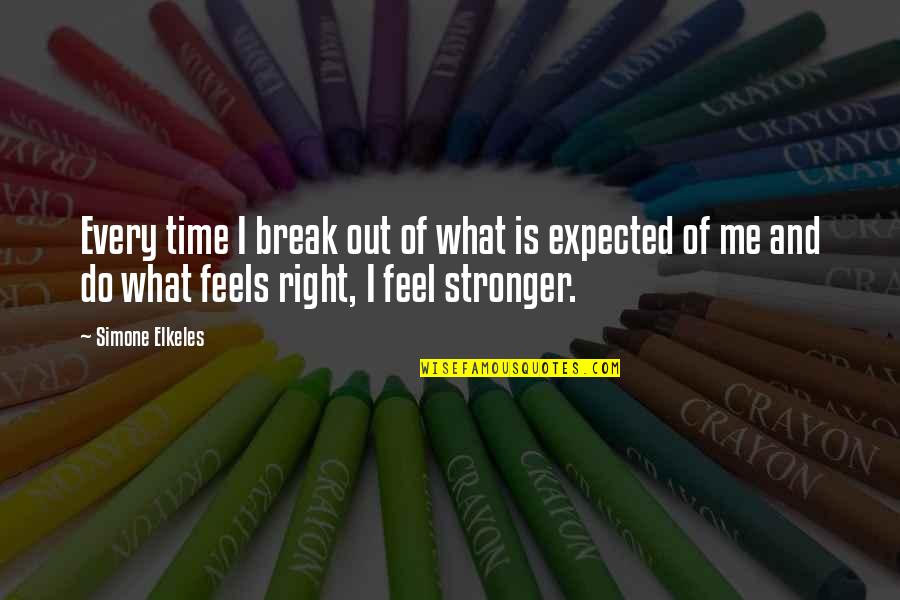 Stronger Me Quotes By Simone Elkeles: Every time I break out of what is