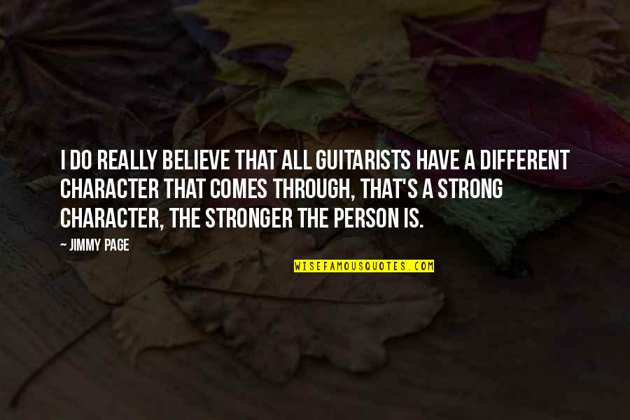 Stronger Person Quotes By Jimmy Page: I do really believe that all guitarists have