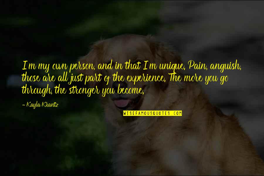 Stronger Person Quotes By Kayla Krantz: I'm my own person, and in that I'm